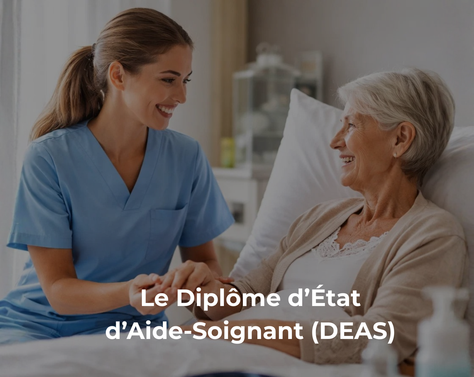Le Diplôme d’État d’Aide-Soignant (DEAS)