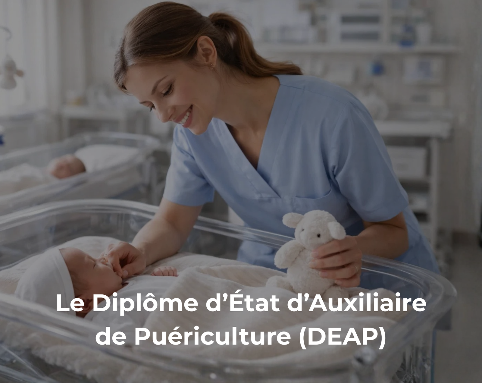 Le Diplôme d’État d’Auxiliaire de Puériculture (DEAP)