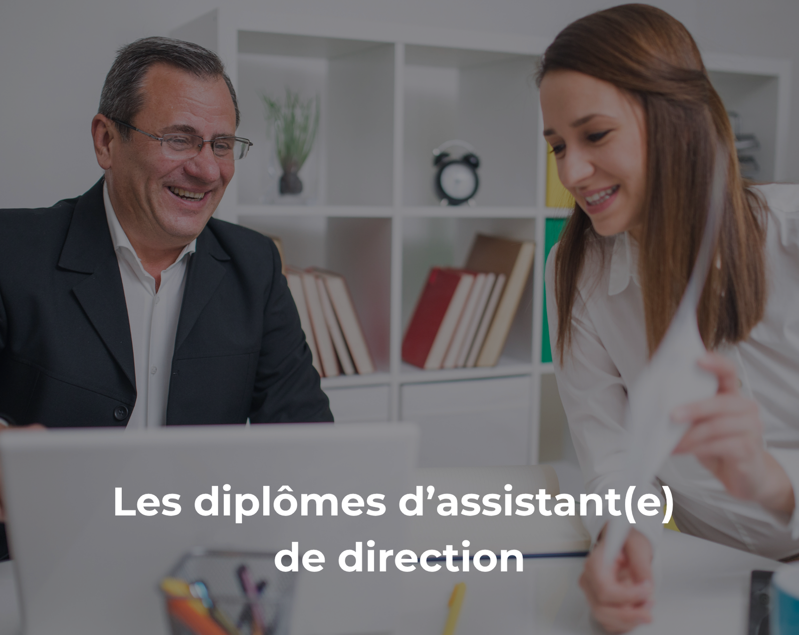 Les diplômes d’assistant(e) de direction